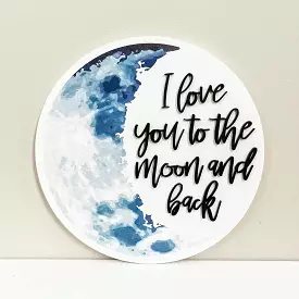 I Love You To the Moon and Back | Wooden Sign